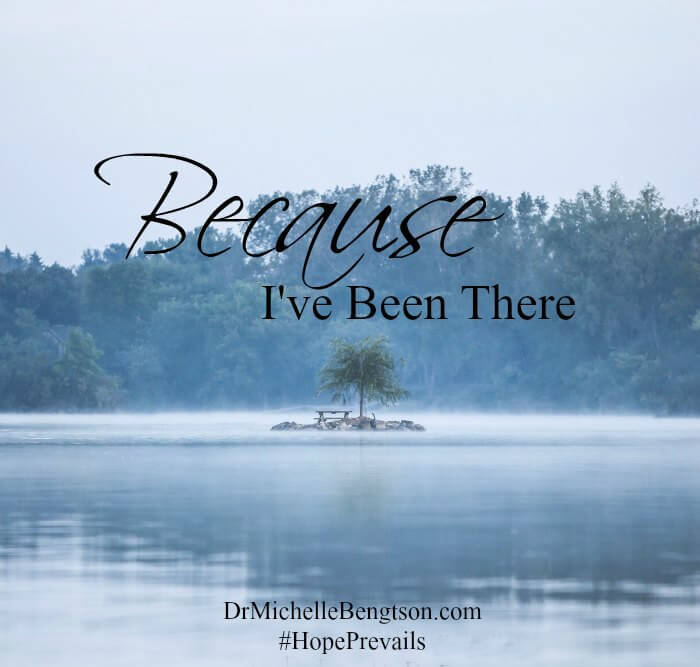 Because Ive been there by Dr Michelle Bengtson